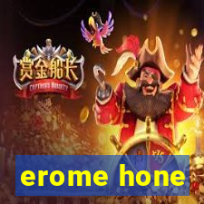 erome hone